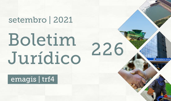Leia mais sobre o artigo Boletim Jurídico aborda decisões proferidas pelo TRF4 em julho e agosto deste ano (10/09/2021)