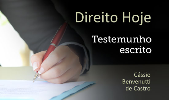 Leia mais sobre o artigo Novo artigo trata da possibilidade do testemunho escrito no processo civil (09/05/2022)