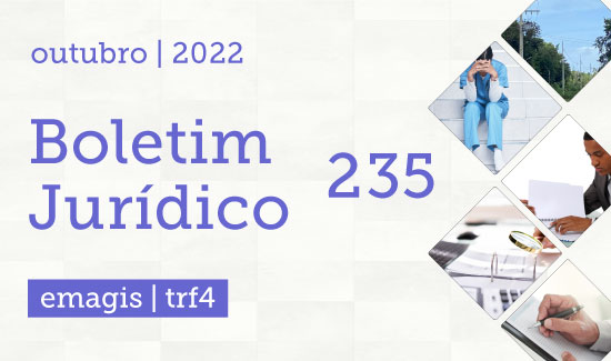 Leia mais sobre o artigo Está disponível a 235ª edição do Boletim Jurídico do TRF4 (04/10/2022)