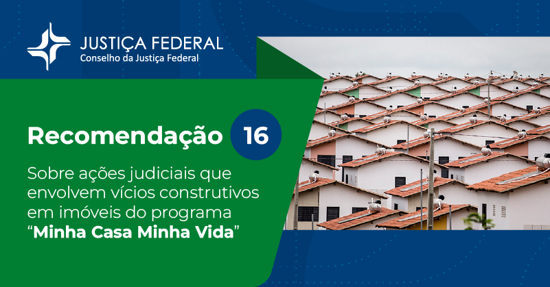 No momento, você está visualizando Corregedoria-Geral da Justiça Federal emite recomendação para ações judiciais que discutem vícios construtivos em imóveis do programa “Minha Casa Minha Vida” (16/05/2023)