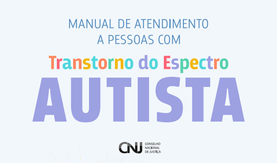 Leia mais sobre o artigo CNJ lança manual de atendimento a pessoas com TEA (18/07/2023)