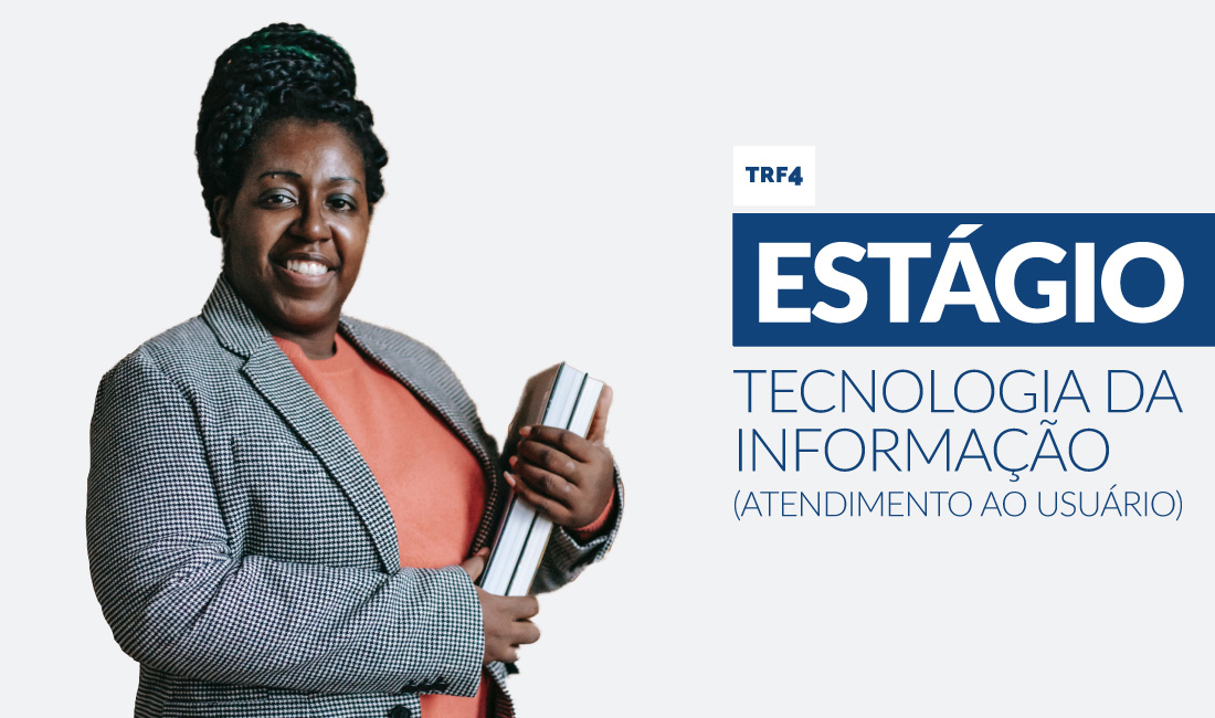 No momento, você está visualizando TRF4 abre inscrições para estágio em Tecnologia da Informação no dia 14/8 (04/08/2023)