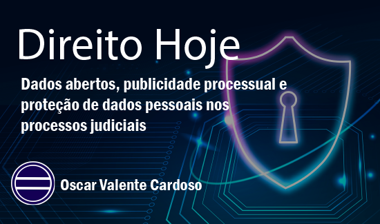Leia mais sobre o artigo Artigo de juiz federal analisa a publicidade processual e a proteção de dados da pessoa (16/08/2023)