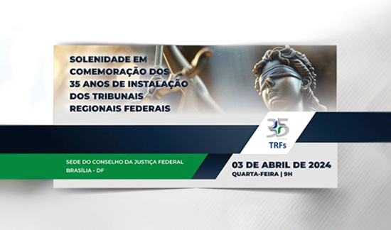 Leia mais sobre o artigo Sessão solene do CJF comemorará os 35 anos de instalação dos TRFs (05/03/2024)