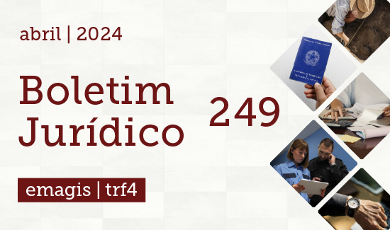 Leia mais sobre o artigo Edição nº 249 do Boletim Jurídico do TRF4 foi publicada hoje (10/4) (10/04/2024)