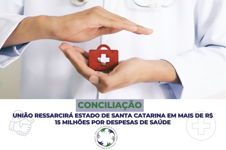 Leia mais sobre o artigo Conciliação resulta em ressarcimento pela União ao Estado de Santa Catarina de mais de R$ 15 milhões por despesas com saúde (01/04/2025)